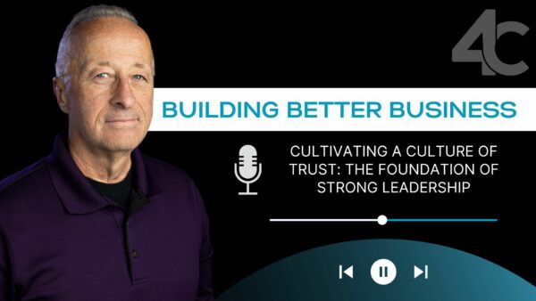 Cultivating a Culture of Trust: The Foundation of Strong Leadership - with Jeff Williamson